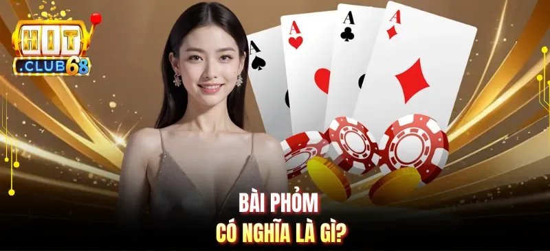 bai phom co nghia la gi Bài phỏm có nghĩa là gì?