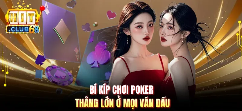 bi kip choi poker thang lon o moi van dau Bí kíp chơi Poker thắng lớn ở mọi ván đấu