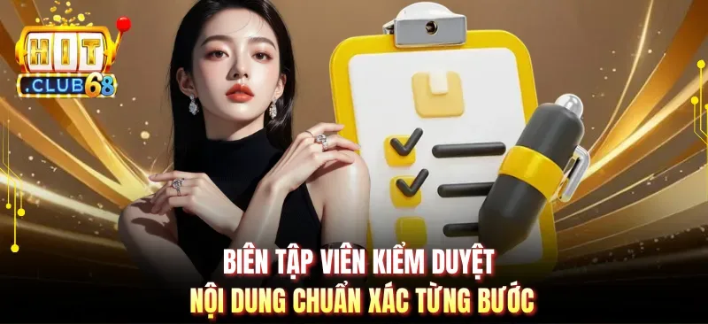 bien tap vien kiem duyet noi dung chuan xac tung buoc Biên tập viên kiểm duyệt nội dung chuẩn xác từng bước