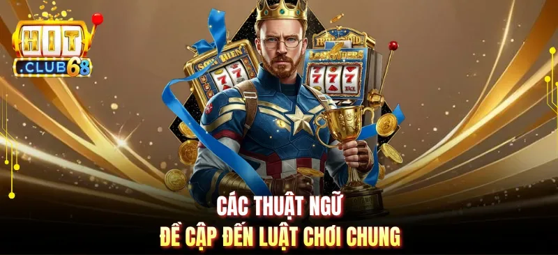 cac thuat ngu de cap den luat choi chung Các thuật ngữ đề cập đến luật chơi chung