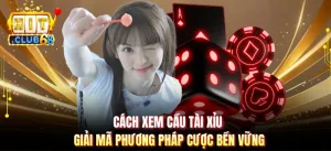 Cách Xem Cầu Tài Xỉu - Giải Mã Phương Pháp Cược Bền Vững