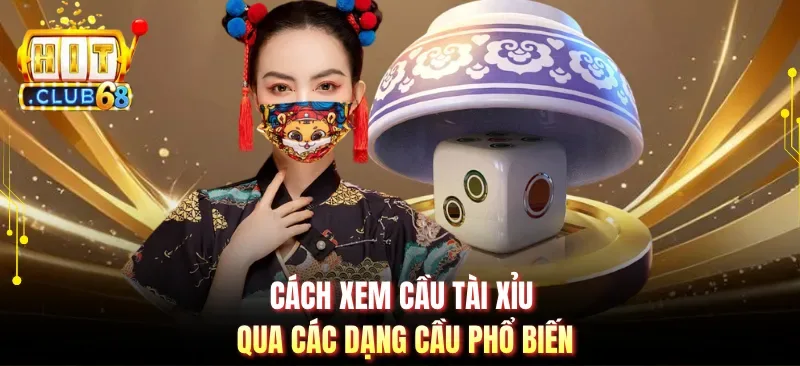 cach xem cau tai xiu qua cac dang cau pho bien Cách xem cầu tài xỉu qua các dạng cầu phổ biến