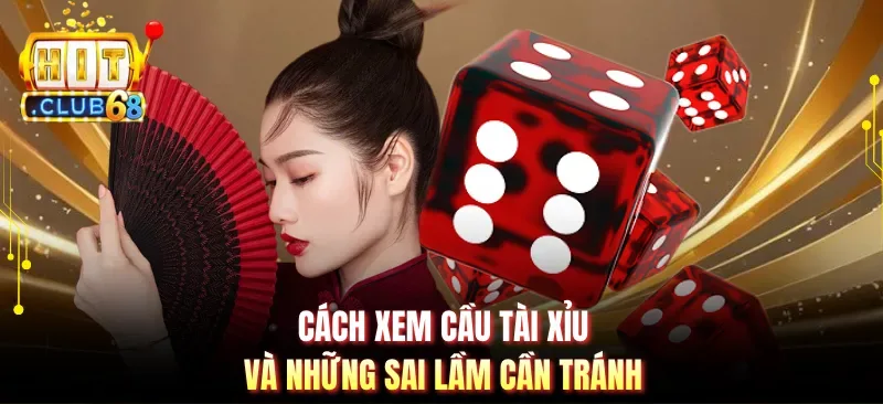 cach xem cau tai xiu va nhung sai lam can tranh Cách xem cầu tài xỉu và những sai lầm cần tránh