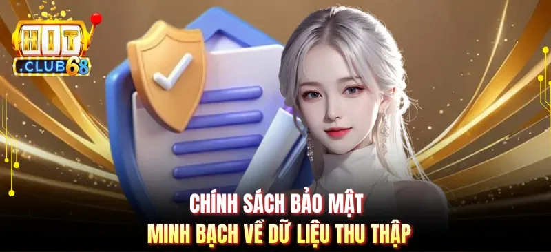 Chính sách bảo mật minh bạch về dữ liệu thu thập