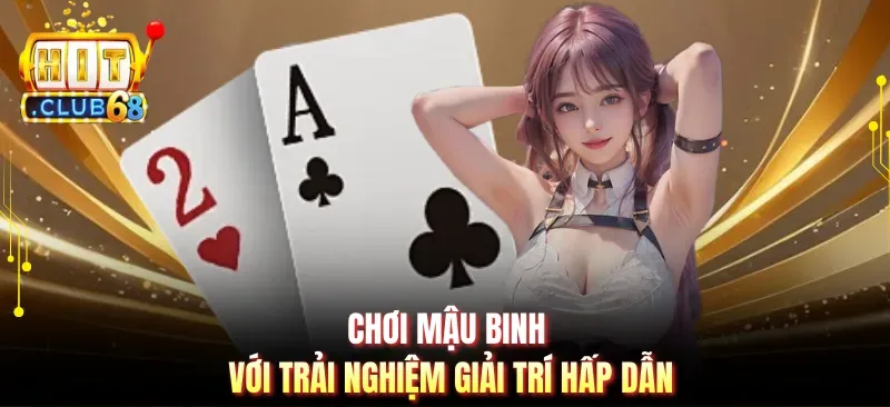 choi mau binh voi trai nghiem giai tri hap dan Chơi Mậu Binh với trải nghiệm giải trí hấp dẫn