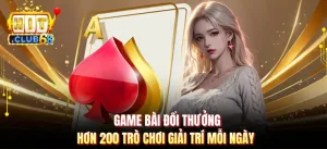 Game Bài Đổi Thưởng - Hơn 200 Trò Chơi Giải Trí Mỗi Ngày