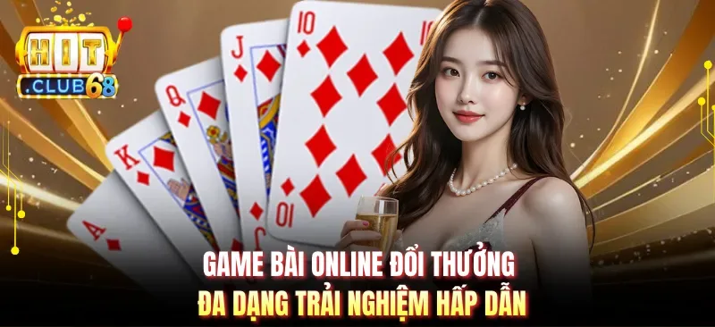 Game bài online đổi thưởng đa dạng trải nghiệm hấp dẫn