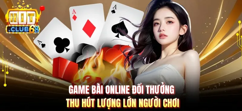 Game bài online đổi thưởng thu hút lượng lớn người chơi