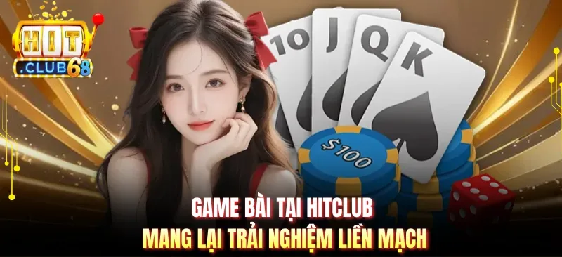 game bai tai hitclub mang lai trai nghiem lien mach Game bài tại Hitclub mang lại trải nghiệm liền mạch