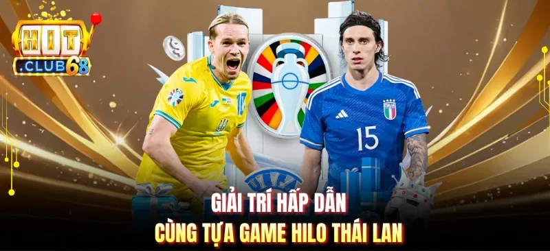 giai tri hap dan cung tua game hilo thai lan Giải trí hấp dẫn cùng tựa game Hilo Thái Lan