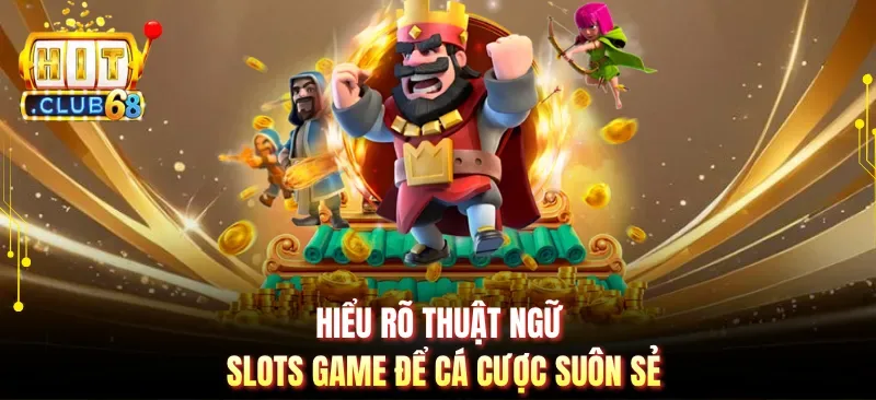 hieu ro thuat ngu slots game de ca cuoc suon se Hiểu rõ thuật ngữ slots game để cá cược suôn sẻ