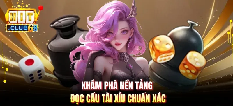 kham pha nen tang doc cau tai xiu chuan xac Khám phá nền tảng đọc cầu tài xỉu chuẩn xác