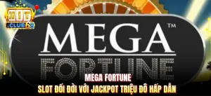 Mega Fortune - Slot Đổi Đời Với Jackpot Triệu Đô Hấp Dẫn