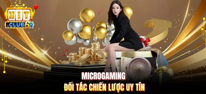 Microgaming đối tác chiến lược uy tín