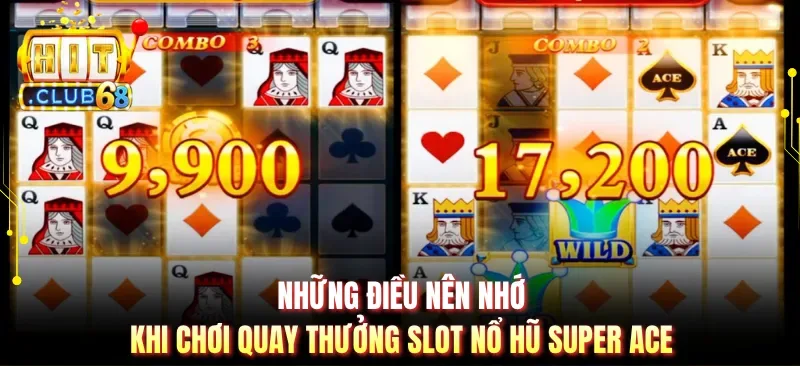 nhung dieu nen nho khi choi quay thuong slot no hu super ace Những điều nên nhớ khi chơi quay thưởng slot nổ hũ Super Ace
