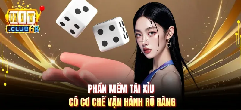 Phần mềm tài xỉu có cơ chế vận hành rõ ràng