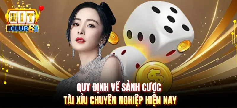 quy dinh ve sanh cuoc tai xiu chuyen nghiep hien nay Quy định về sảnh cược tài xỉu chuyên nghiệp hiện nay