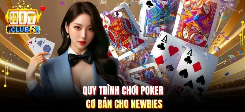 quy trinh choi poker co ban cho newbies Quy trình chơi Poker cơ bản cho newbies