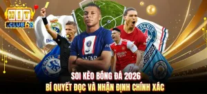Soi Kèo Bóng Đá 2026: Bí Quyết Đọc Và Nhận Định Chính Xác 