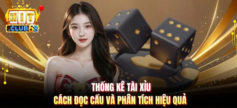 Thống Kê Tài Xỉu | Cách Đọc Cầu Và Phân Tích Hiệu Quả
