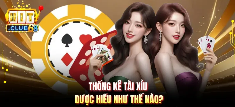 thong ke tai xiu duoc hieu nhu the nao Thống kê tài xỉu được hiểu như thế nào?