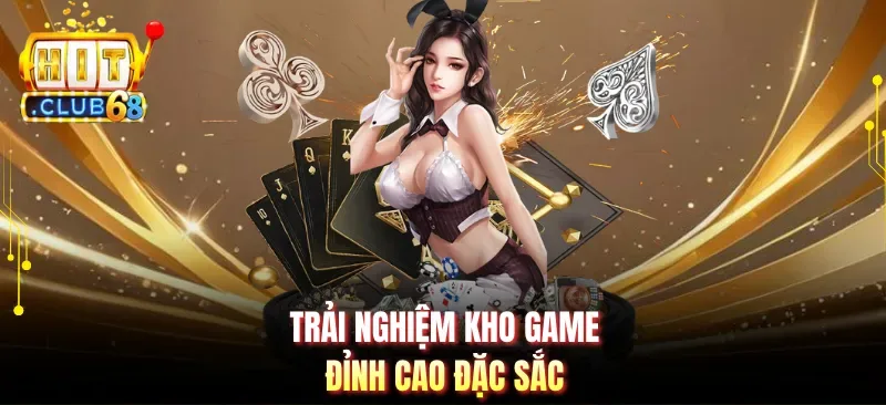 Trải nghiệm kho game đỉnh cao đặc sắc