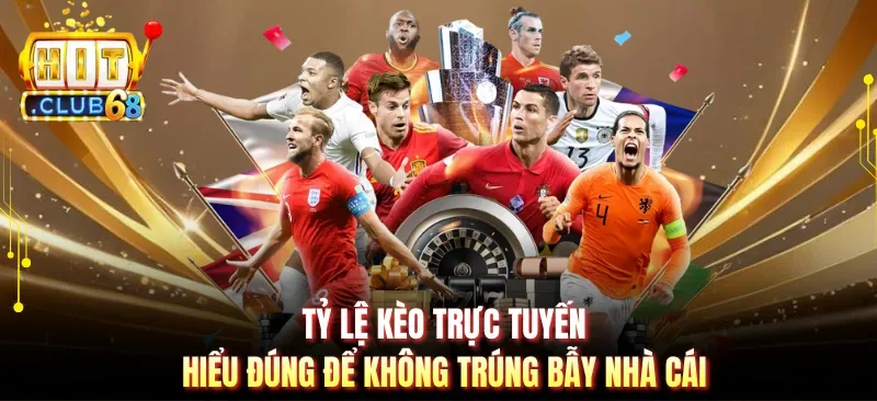 Tỷ Lệ Kèo Trực Tuyến - Hiểu Đúng Để Không Trúng Bẫy Nhà Cái