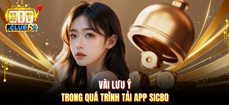 Vài lưu ý trong quá trình tải app sicbo