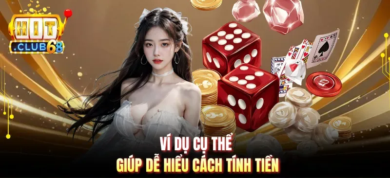 Ví dụ cụ thể giúp dễ hiểu cách tính tiền