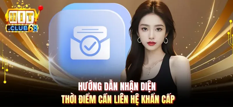 huong dan nhan dien thoi diem can lien he khan cap Hướng dẫn nhận diện thời điểm cần liên hệ khẩn cấp