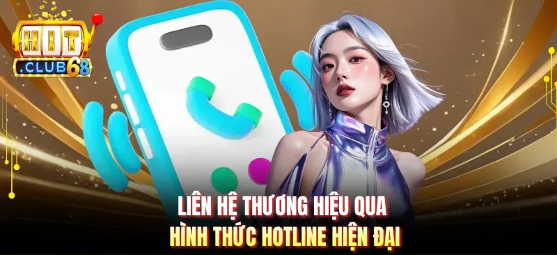 lien he thuong hieu qua hinh thuc hotline hien dai Liên hệ thương hiệu qua hình thức hotline hiện đại