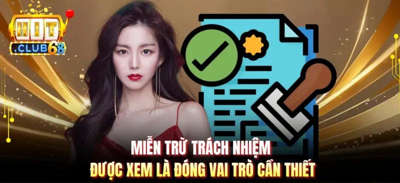 mien tru trach nhiem duoc xem la dong vai tro can thiet Miễn trừ trách nhiệm được xem là đóng vai trò cần thiết