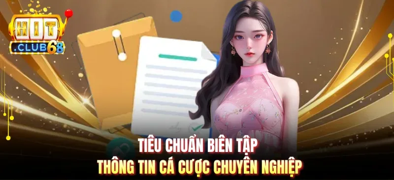 tieu chuan bien tap thong tin ca cuoc chuyen nghiep Tiêu chuẩn biên tập thông tin cá cược chuyên nghiệp
